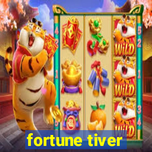 fortune tiver