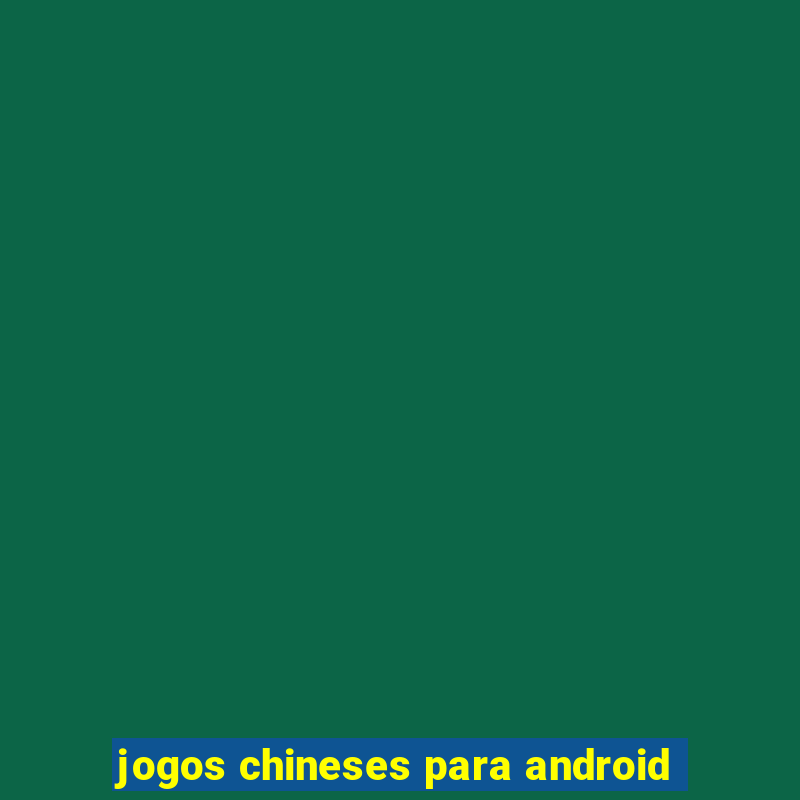 jogos chineses para android