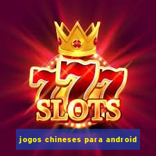 jogos chineses para android