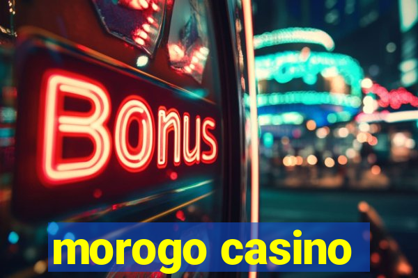 morogo casino