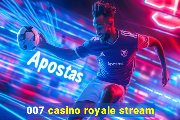 007 casino royale stream