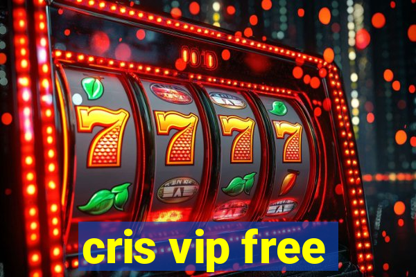 cris vip free