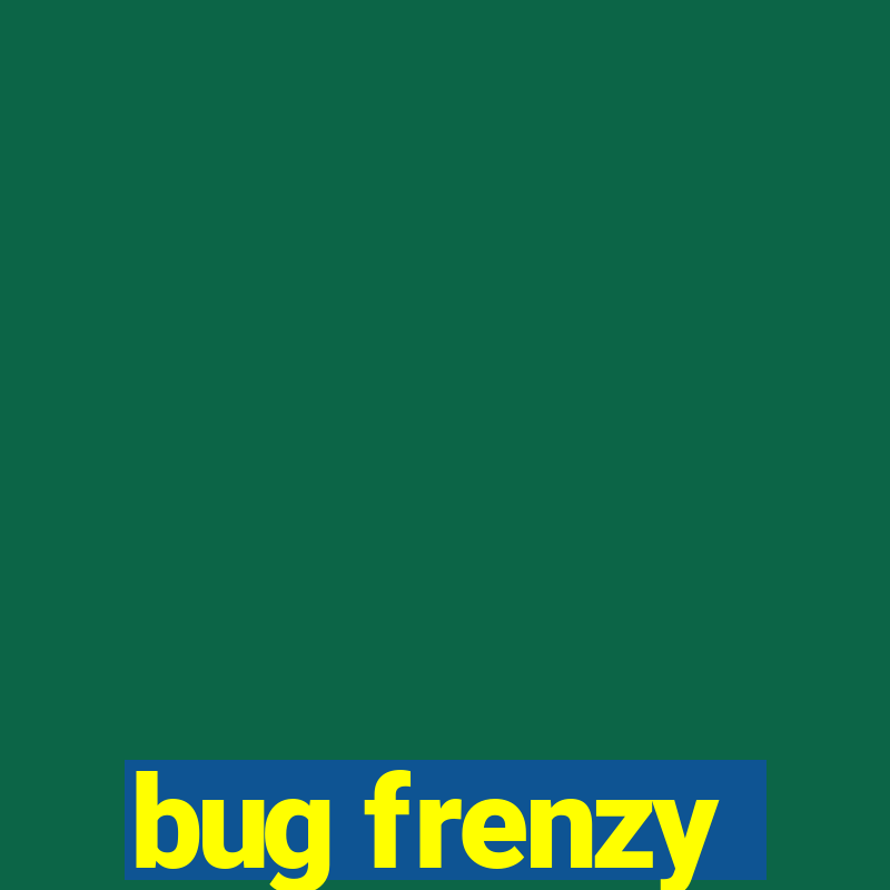 bug frenzy