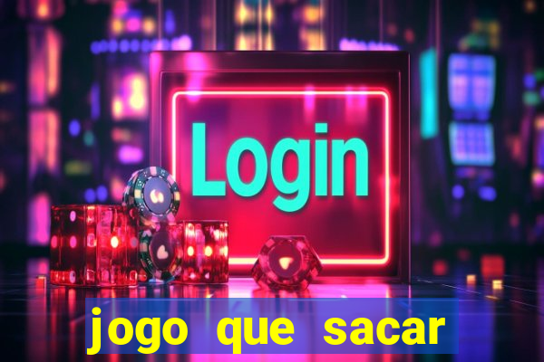 jogo que sacar dinheiro de verdade