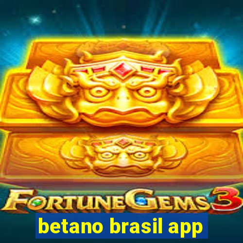 betano brasil app