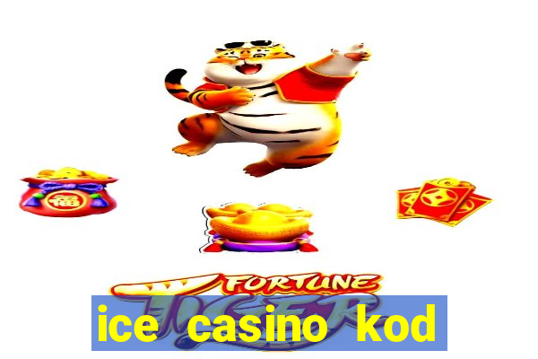 ice casino kod promocyjny 2024