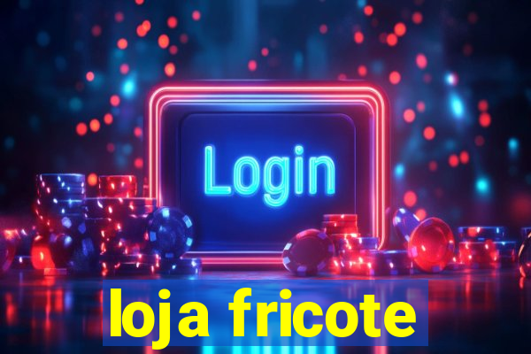 loja fricote