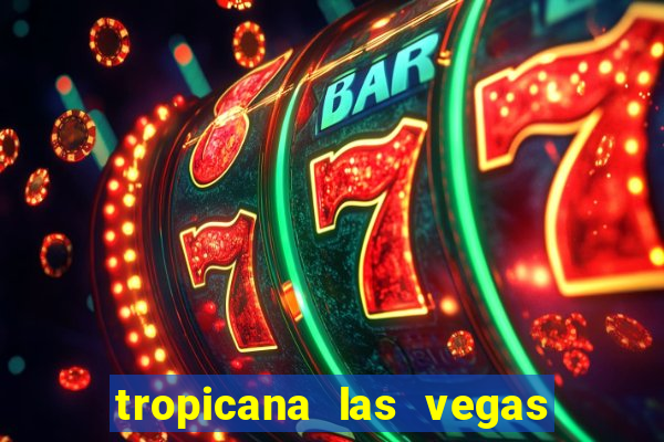 tropicana las vegas hotel and casino