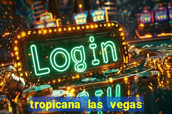 tropicana las vegas hotel and casino