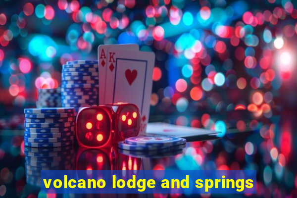 volcano lodge and springs