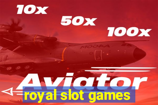 royal slot games