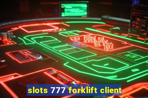 slots 777 forklift client