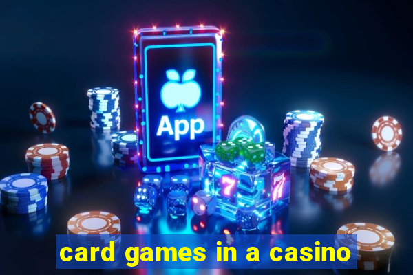 card games in a casino