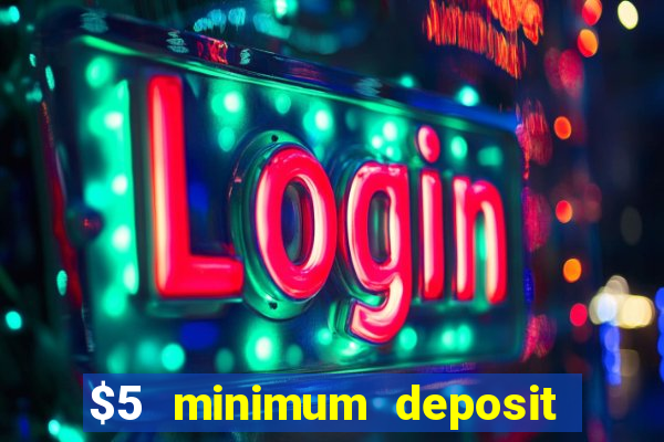 $5 minimum deposit online casinos