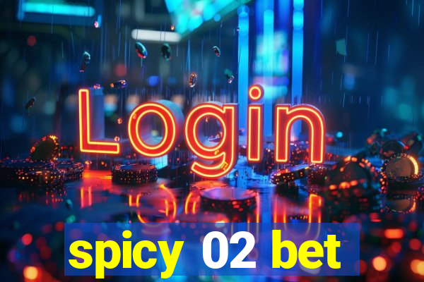 spicy 02 bet