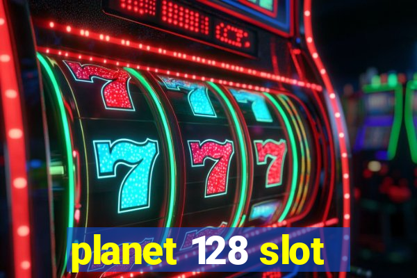 planet 128 slot