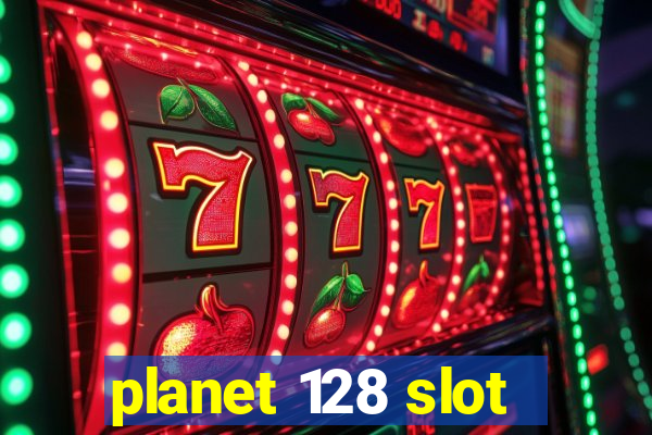 planet 128 slot