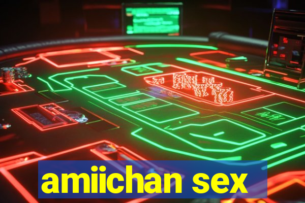 amiichan sex