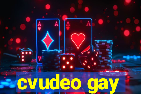 cvudeo gay