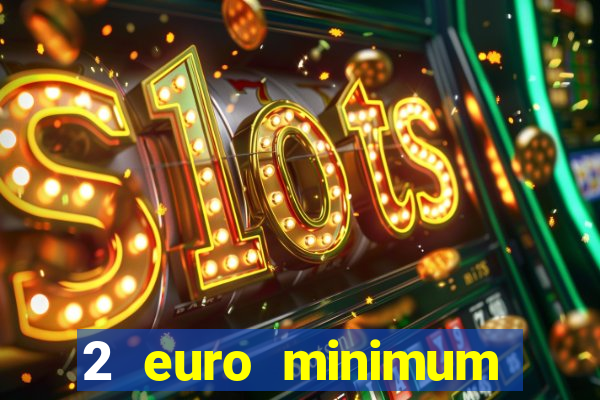 2 euro minimum deposit casinos ireland