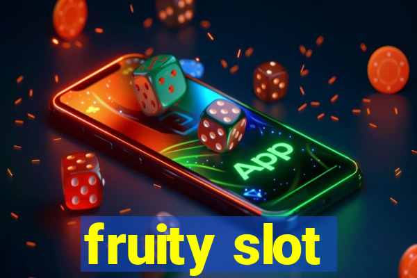 fruity slot