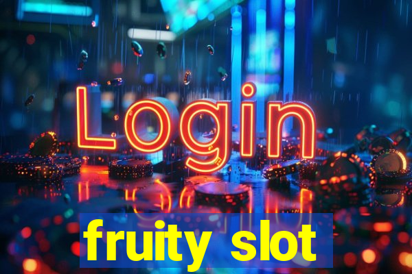 fruity slot