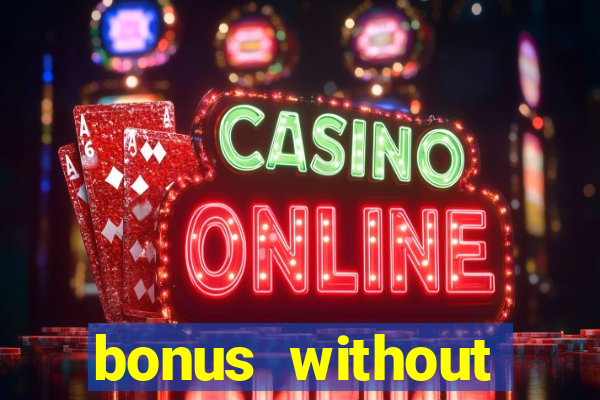 bonus without deposit bet