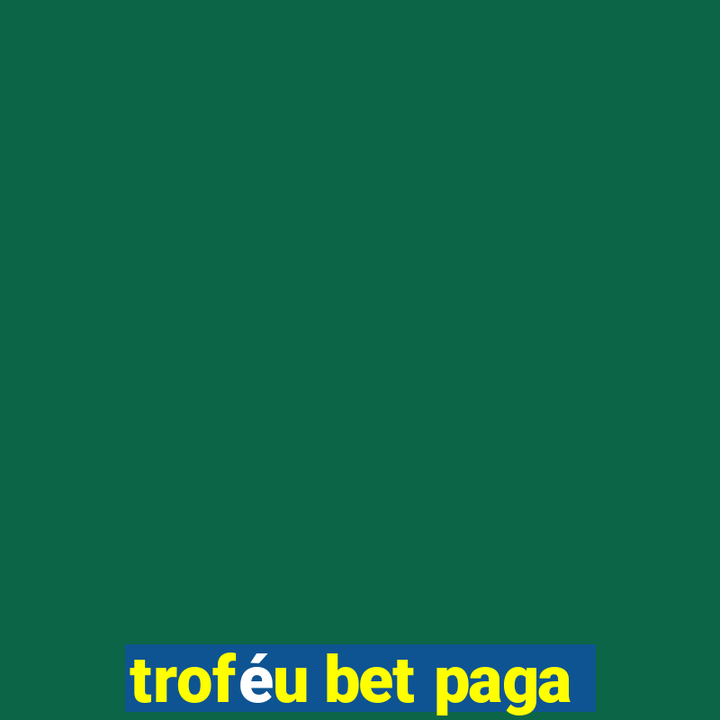 troféu bet paga