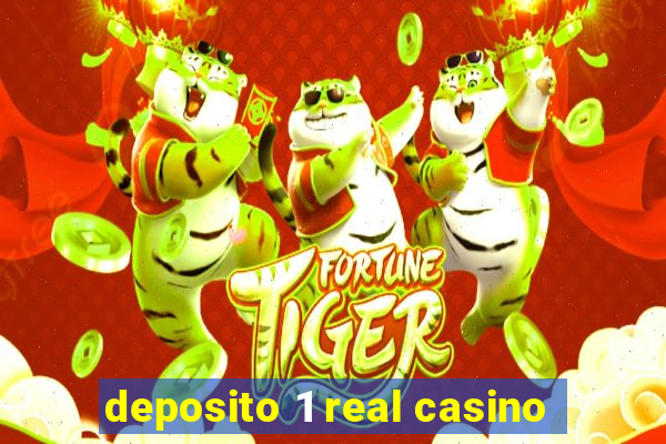 deposito 1 real casino