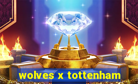 wolves x tottenham