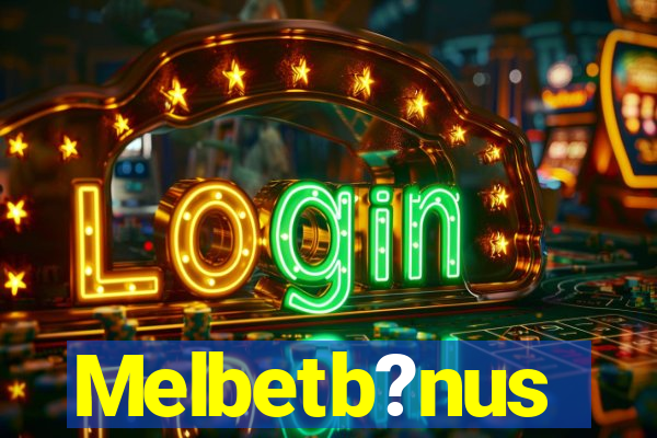 Melbetb?nus