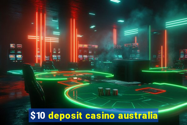 $10 deposit casino australia