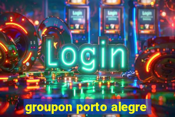 groupon porto alegre