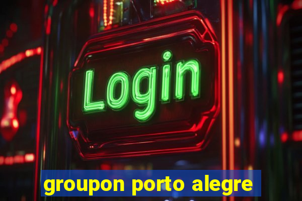 groupon porto alegre