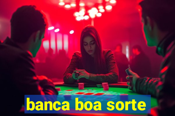 banca boa sorte