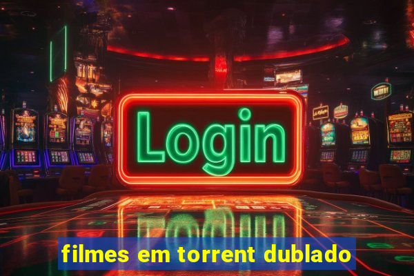 filmes em torrent dublado