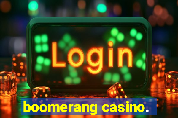 boomerang casino.