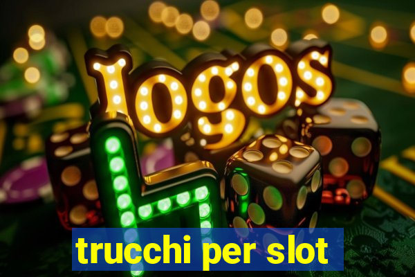 trucchi per slot