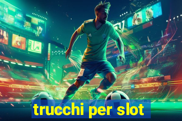 trucchi per slot