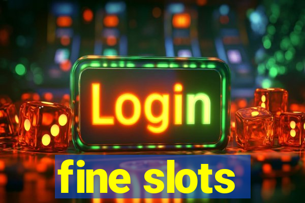 fine slots