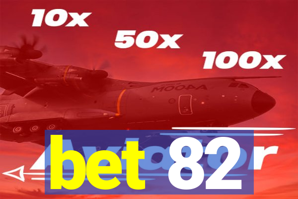 bet 82