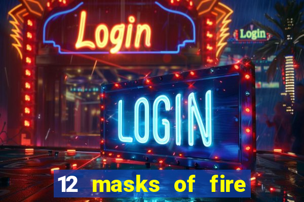 12 masks of fire drums online casino game