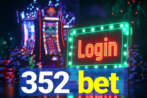 352 bet