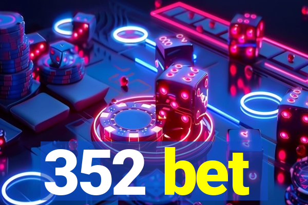 352 bet