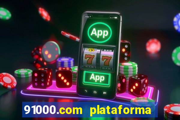 91000.com plataforma de jogos