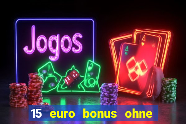 15 euro bonus ohne einzahlung casino 2024