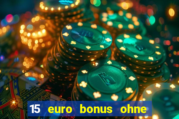 15 euro bonus ohne einzahlung casino 2024