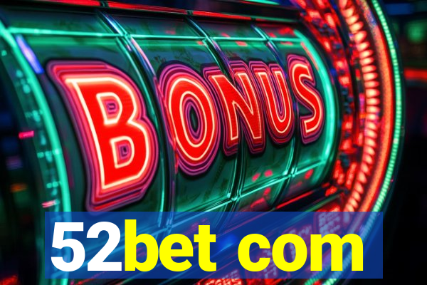 52bet com