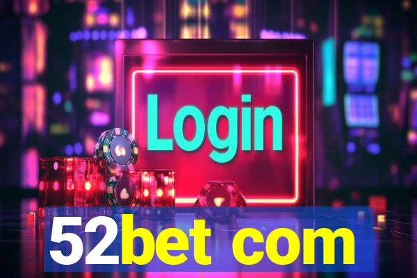 52bet com