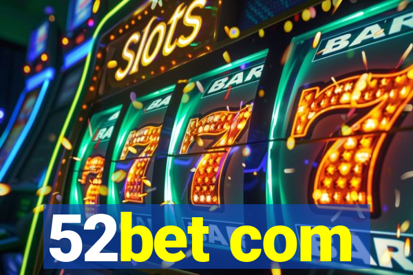 52bet com